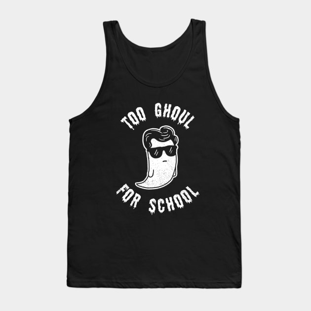 Too Ghoul For School Tank Top by dumbshirts